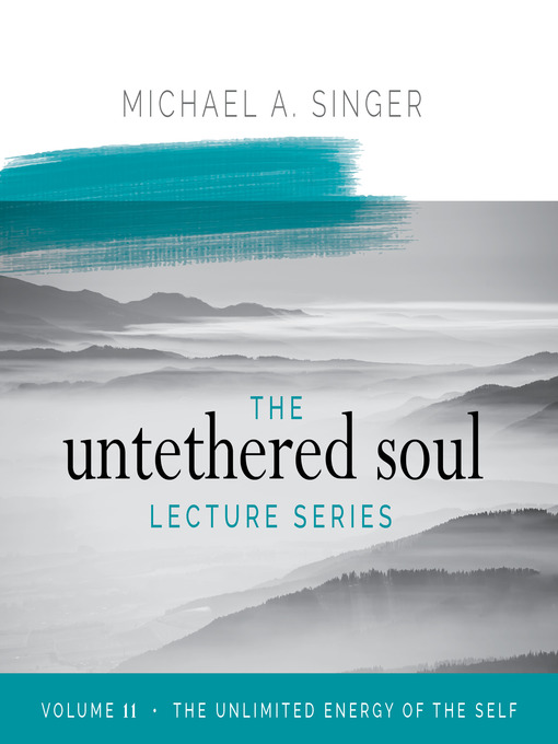 Title details for The Untethered Soul Lecture Series, Volume 11 by Michael Singer - Available